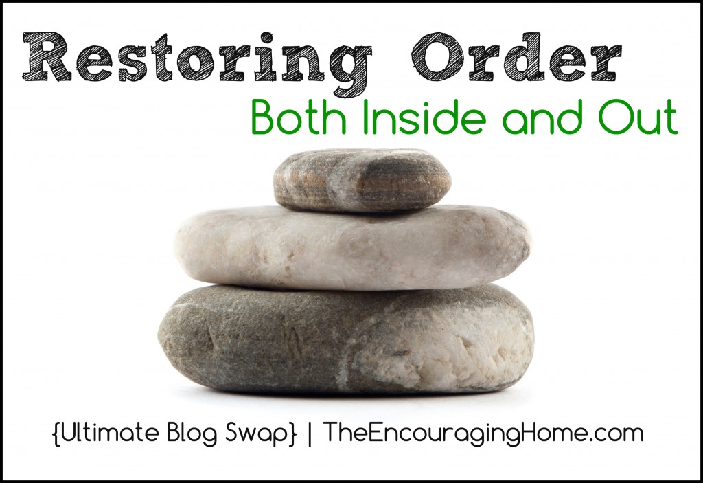 Restoring Order Both Inside and Out {Ultimate Blog Swap}