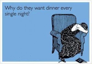 Why Do they want to eat every singe night? Dinner? Supper? Moms