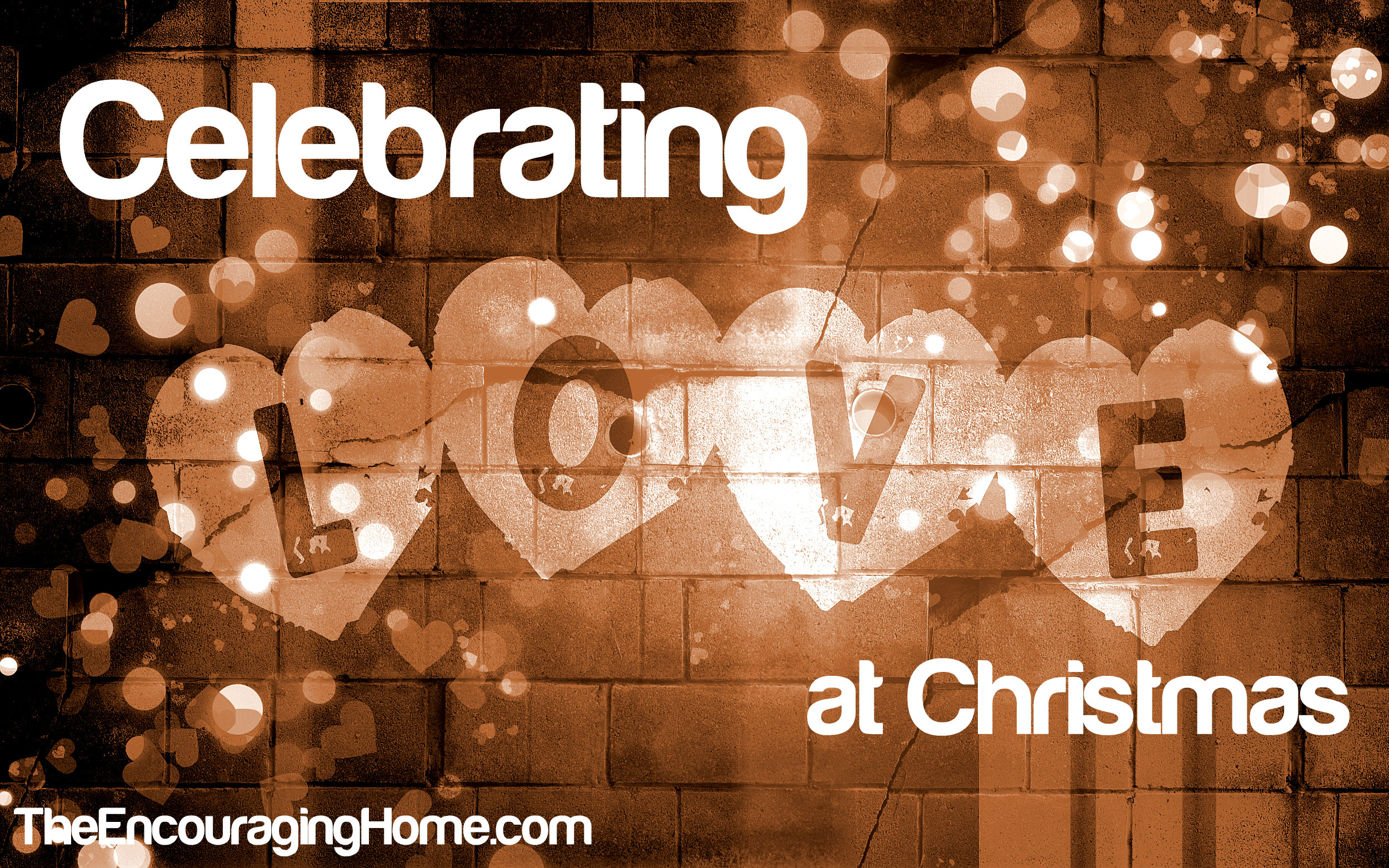 Celebrating Love at Christmas | The Encouraging Home