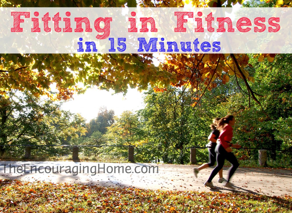 Fitting in Fitness (in 15 minutes) - TheEncouragingHome