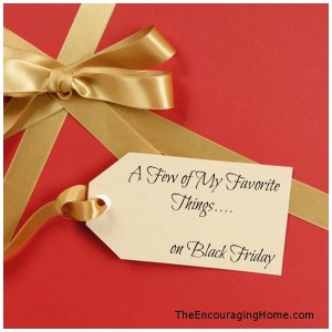 A Few of My Favorite Things...on Black Friday