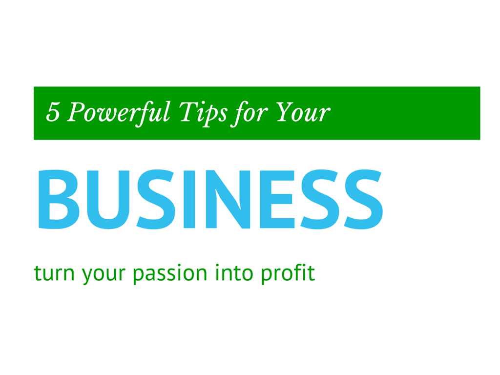 5 Powerful Tips for Your Business
